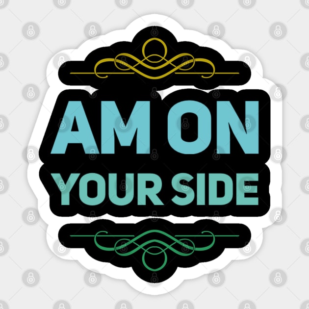 Am on your side Sticker by BlackCricketdesign